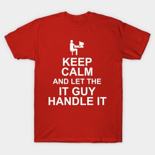 Keep Calm And Let The IT Guy Handle It T-Shirt